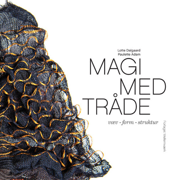 MAGI MED TRÅDE – VÆV, FORM, STRUKTUR
