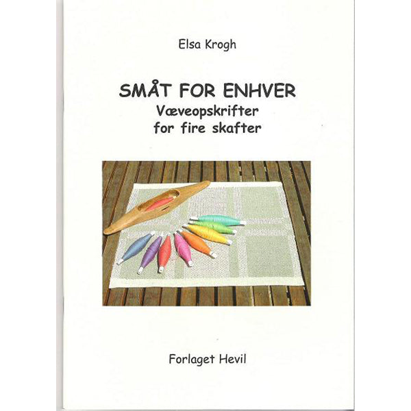 SMÅT FOR ENHVER – VÆVEOPSKRIFTER TIL FIRE SKAFTER